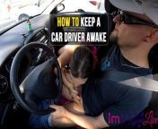 HOW TO KEEP A CAR DRIVER AWAKE - ImMeganLive from car driver xxx