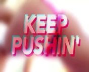 Keep Pushin (PMV) from pushin