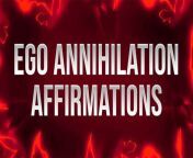 Ego Annihilation Affirmations for Insecure Losers from ego sex