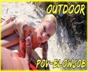POV-BLOWJOB OUTDOOR HOLIDAY CUM SWALLOW from crazy holiday nude beachbrazil sexfsi