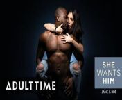ADULT TIME She Wants Him - Jane Wile & Rob Piper from hazrat wile