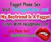 My Boyfriend Is A Faggot! Phone Sex with Tara Smith Cock Fetish Triggers from kannada phone sex chat voice recod pornn